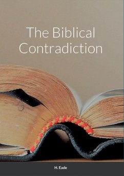 The Biblical Contradiction (eBook, ePUB) - Eade, H.