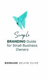 Simple Branding Guide for Small Business Owners (eBook, ePUB) Simple Branding Guide for Small Business Owners (eBook, ePUB)