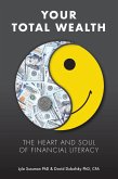 Your Total Wealth: The Heart and Soul of Financial Literacy (eBook, ePUB)