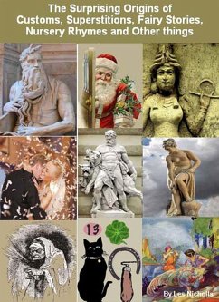 Cover The Surprising Origins of Customs, Superstitions, Fairy Stories, Nursery Rhymes and Other things (eBook, ePUB)