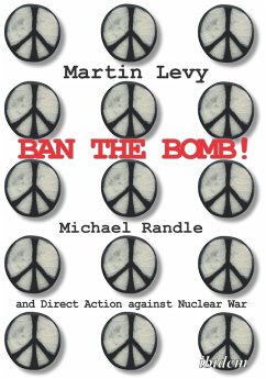 Ban the Bomb! (eBook, ePUB) - Levy, Martin