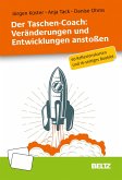Der Taschen-Coach: Veränderungen und Entwicklungen anstoßen (eBook, PDF) Der Taschen-Coach: Veränderungen und Entwicklungen anstoßen (eBook, PDF)