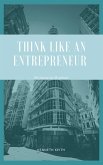 Think Like an Entrepreneur: Millionaire Mindset (eBook, ePUB)