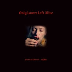 Only Lovers Left Alive O.S.T. - Wissem,Jozef Van/Sqürl