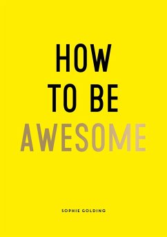 How To Be Awesome (eBook, ePUB) - Golding, Sophie