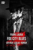 FOG CITY BLUES - Ein Max-LeBlue-Roman