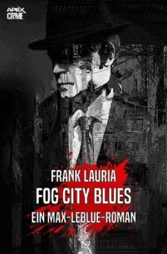 FOG CITY BLUES - Ein Max-LeBlue-Roman - Lauria, Frank