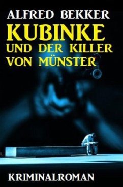 Kubinke und der Killer von Münster: Kriminalroman - Bekker, Alfred