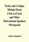 Praise and Critique Michael Hyatt, Chris LoCurto, and Other Motivational Speakers #freespeech (eBook, ePUB)
