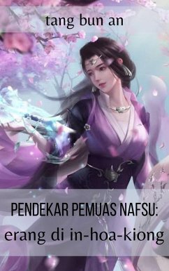 Cover Pendekar Pemuas Nafsu: Erang di In-hoa-kiong (Seri Pendekar Pemuas Nafsu) (eBook, ePUB)