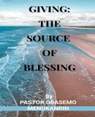 GIVING: THE SOURCE OF BLESSING (eBook, ePUB)