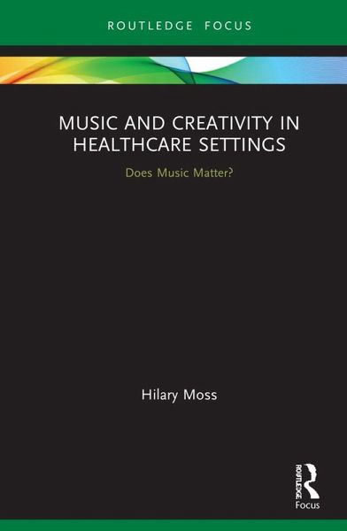 Music and Creativity in Healthcare Settings (eBook, ePUB)