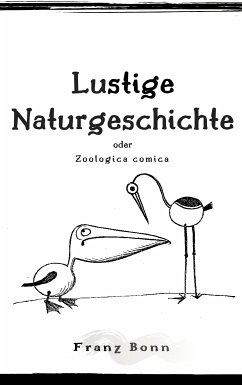 Lustigen Naturgeschichte oder Zoologia comica (eBook, ePUB) - Bonn, Franz