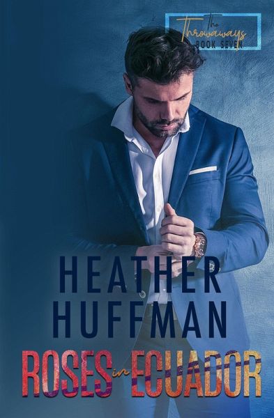 Roses in Ecuador (The Throwaways, #7) (eBook, ePUB) Roses in Ecuador (The Throwaways, #7) (eBook, ePUB)