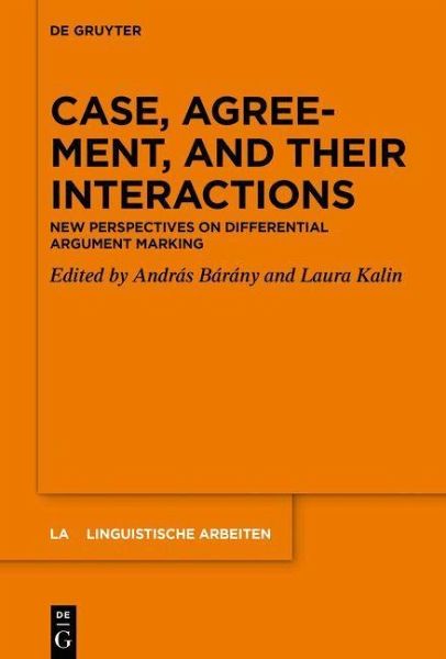 Case, Agreement, and their Interactions (eBook, PDF) Case, Agreement, and their Interactions (eBook, PDF)