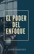 El Poder Del Enfoque (eBook, ePUB) - Bild 1