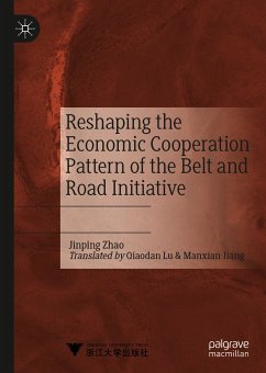 Reshaping the Economic Cooperation Pattern of the Belt and Road Initiative (eBook, PDF) - Zhao, Jinping