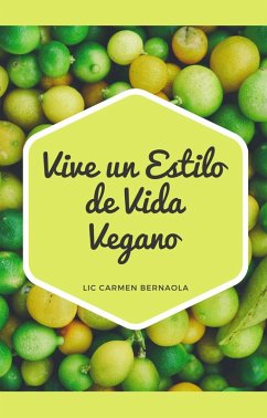 Vive un Estilo de Vida Vegano (eBook, ePUB) - Bernaola, Lic Carmen