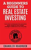 A Beginners Guide to Real Estate Investing (eBook, ePUB)