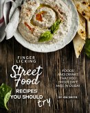 Finger Licking Street Food Recipes You Should Try: Foods and Drinks That You Shouldn't Miss in Dubai (eBook, ePUB) Finger Licking Street Food Recipes You Should Try: Foods and Drinks That You Shouldn't Miss in Dubai (eBook, ePUB)