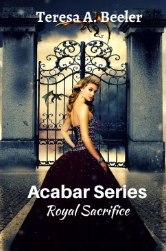 Acabar Series: Royal Sacrifice (eBook, ePUB) - Beeler, Teresa A.