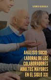 Análisis Socio-laboral de los colaboradores adultos Mayores en el Siglo XXI (eBook, ePUB)