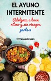 El Ayuno Intermitente Adelgaza a buen Ritmo y sin riesgos Parte 2 (eBook, ePUB) El Ayuno Intermitente Adelgaza a buen Ritmo y sin riesgos Parte 2 (eBook, ePUB)