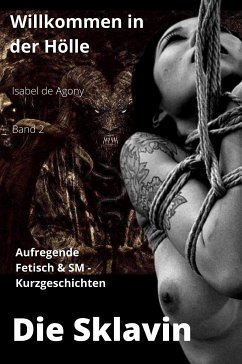 Die Sklavin - Willkommen in der Hölle 2 (eBook, ePUB) - de Agony, Isabel