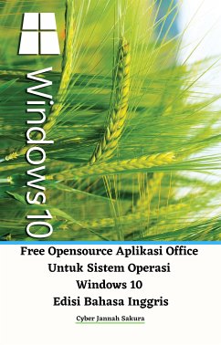 Free Opensource Aplikasi Office Untuk Sistem Operasi Windows 10 Edisi Bahasa Inggris (eBook, ePUB) - Jannah Sakura, Cyber