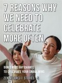 7 Reasons Why We Need to Celebrate More Often (eBook, ePUB)