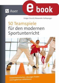 50 Teamspiele für den modernen Sportunterricht (eBook, PDF) - Dusch, Holger; Kallsperger, Alexander