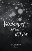 Verdammt hell hier mit dir Verdammt hell hier mit dir