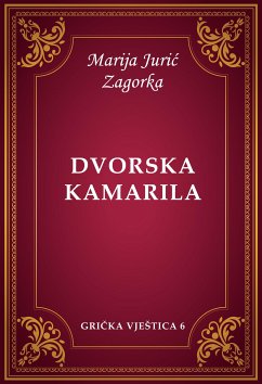 Dvorska kamarila (eBook, ePUB) - Jurić Zagorka, Marija