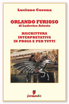 Orlando Furioso. Riscrittura interpretativa in prosa e per tutti (eBook, ePUB) - Corona, Luciano