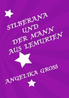 Silberana und der Mann aus Lemurien - Groß, Angelika