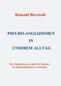 Pseudo-Anglizismen in unserem Alltag - Bierstedt, Rainald