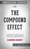 The Compound Effect: Jumpstart Your Income, Your Life, Your Success by Darren Hardy: Conversation Starters (eBook, ePUB)