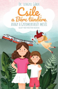 Csile, a Bérc tündére, avagy a Gyermekvasút meséi (eBook, ePUB) - Gábor, Lengyel