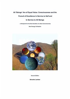 All 'Beings' Are Of Equal Value: Consciousness and the Pursuit of Excellence In Service to Self and In Service to All Beings (eBook, ePUB) - Lardner, Ibironke