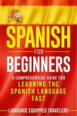 Spanish for Beginners: A Comprehensive Guide for Learning the Spanish Language Fast (eBook, ePUB)