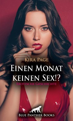 Einen Monat keinen Sex!? Erotische Geschichte (eBook, ePUB) - Page, Kira