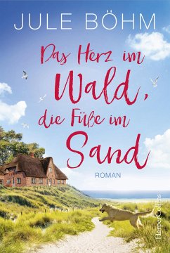 Das Herz im Wald, die Füße im Sand (eBook, ePUB) - Böhm, Jule