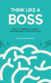 Think Like A Boss: How A Strong Mindset Determines Your Success (eBook, ePUB)