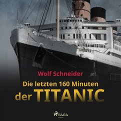 Die letzten 160 Minuten der Titanic (MP3-Download) - Schneider, Wolf