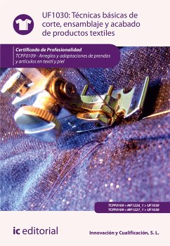 Técnicas básicas de corte, ensamblado y acabado de productos textiles. TCPF0109 (eBook, ePUB) - Innovación y Cualificación, S. L.