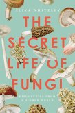 The Secret Life of Fungi (eBook, ePUB)