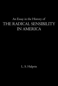 An Essay in the History of the Radical Sensibility in America (eBook, ePUB) - Halprin, L. S.
