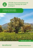 Aprovechamiento de recursos y manejo de suelo ecológico. AGAU0108 (eBook, ePUB)