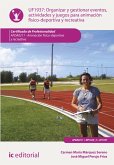 Organizar y gestionar eventos, actividades y juegos para animación físico-deportiva y recreativa. AFDA0211 (eBook, ePUB)