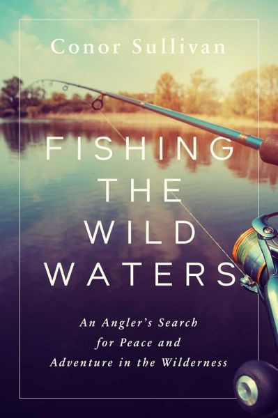 Fishing the Wild Waters (eBook, ePUB) Fishing the Wild Waters (eBook, ePUB)